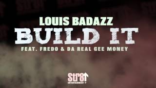 Louis BadAzz ft. Fredo &amp; Da Real Gee Money - Build It (AUDIO)