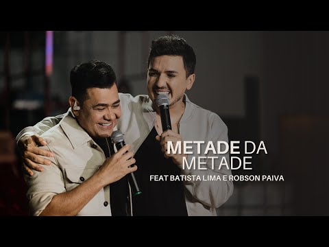 ROBSON PAIVA E @batistalimaoficial  - METADE DA METADE