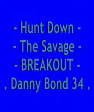 Hunt Down The Savage - Breakout - Danny Bond 34