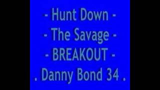 Hunt Down The Savage - Breakout - Danny Bond 34