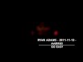 Ryan Adams - 2011-11-13 - Aarhus - Go Easy