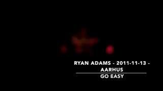 Ryan Adams - 2011-11-13 - Aarhus - Go Easy