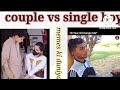 Couple Vs Single Boy Memes Couplevssingleboy New Video