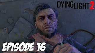 DYING LIGHT 2 STAY HUMAN : LE PIRE ET LE MEILLEUR EPISODE | Episode 16