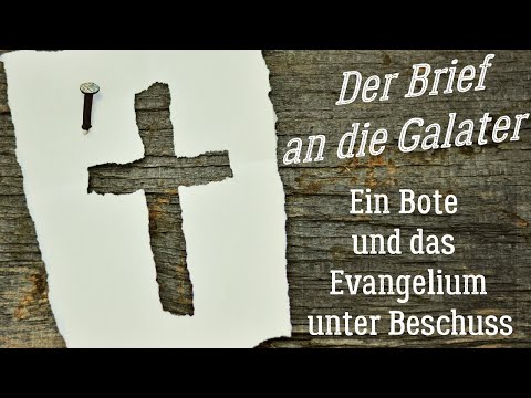 Einführung Galater -  Ein Bote und das Evangelium unter Beschuss | Galater 1,1-5