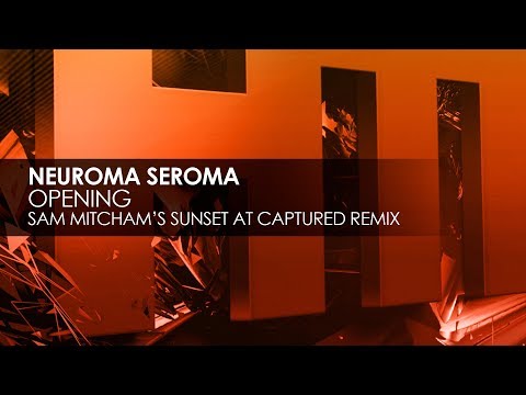 Neuroma Seroma - Opening (Sam Mitcham's Sunset At Captured)