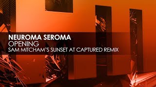 Neuroma Seroma - Opening (Sam Mitcham's Sunset At Captured)