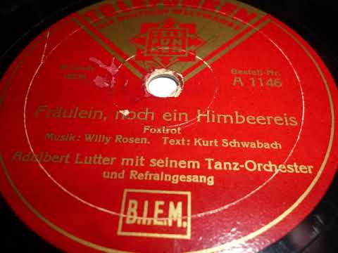 Adalbert Lutter Orchester, Refrain Erwin Hartung, Fräulein noch ein Himbeereis, Foxtrot, 1932