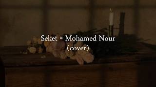 Download lagu Seket - Mohamed Nour (cover) mp3