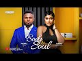 BODY AND SOUL MAURICE SAM CHIOMA NWAOHA 2025 LATEST FULL NIGERIAN MOVIE