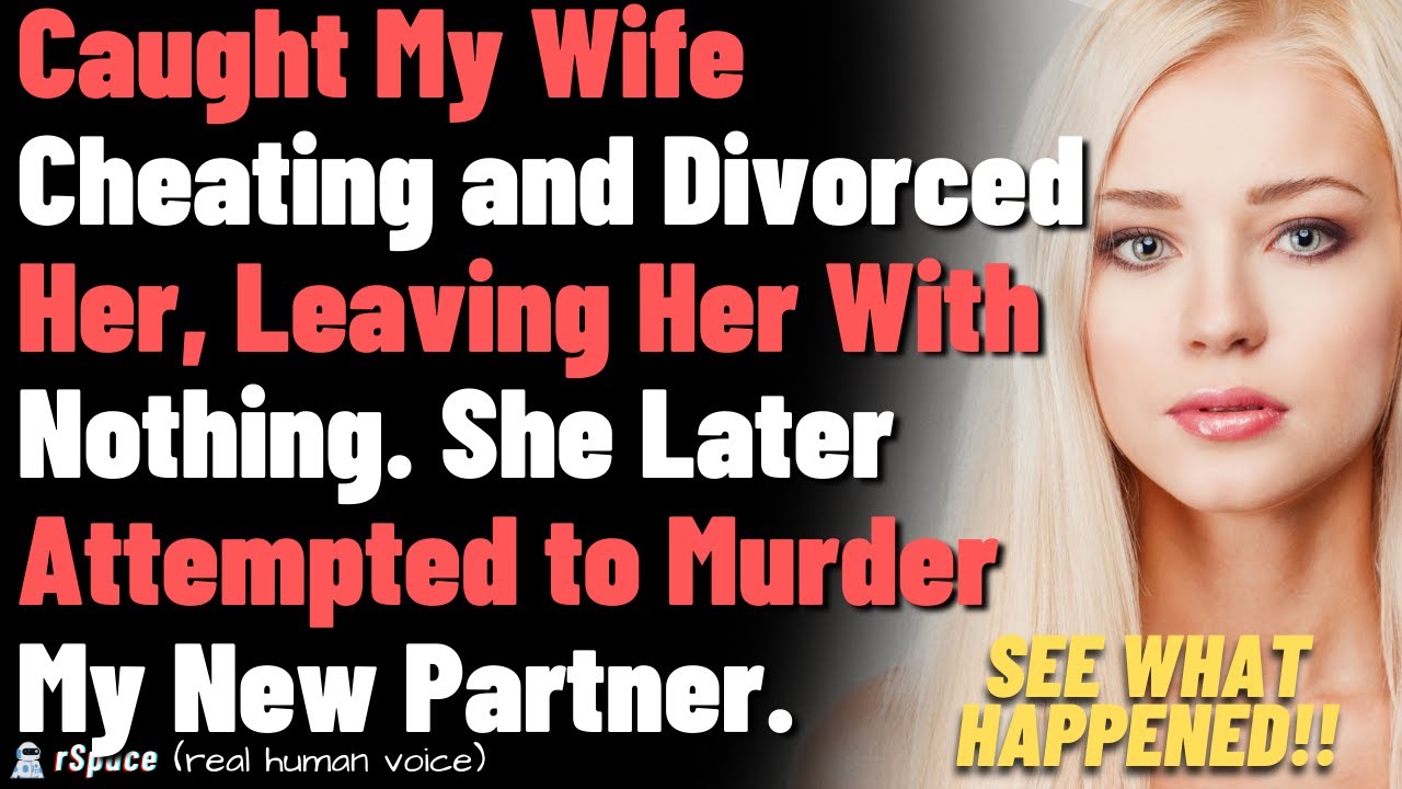 Caught Wife Cheating and Divorced Her, Leaving Her With Nothing. It Gets Worse...
