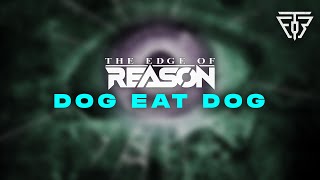 The Edge Of Reason - "Dog Eat Dog"