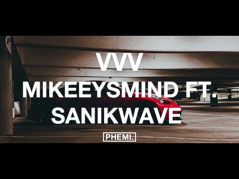 mikeeysmind - VVV (feat. Sanikwave)