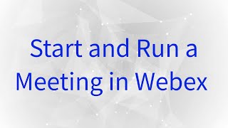 How to Start & Run a Meeting in Webex