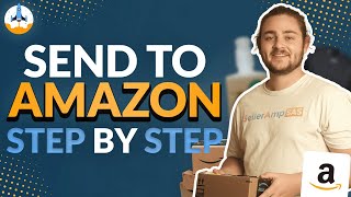 How to Send Your First Shipment to Amazon FBA | Step-by-Step Tutorial 2024