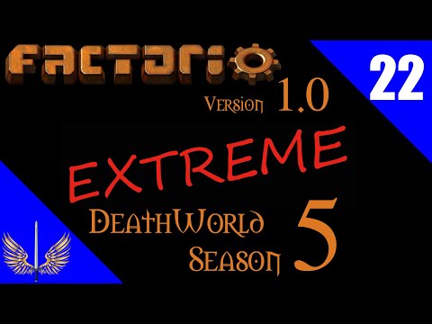 Factorio 1.0 - Deathworld Extreme Season 5 - Episode 22