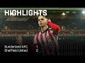 Narrow Defeat For Lads | Sunderland AFC 1 - 2 Sheffield United | EFL Championship Highlights