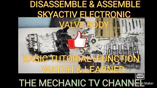 ASSEMBLE/DISASSEMBLE SKYACTIV DRIVE VALVE BODY/BASIC FUNCTION+TUTORIAL+PARTS NAME/ WATCH & LEARNED