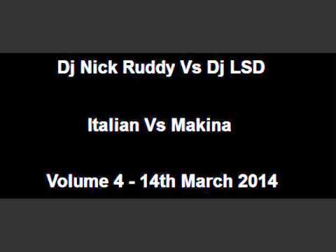Dj Nick Ruddy Vs Dj LSD - Italo Vs Makina - Vol 4 - 14.03.2014