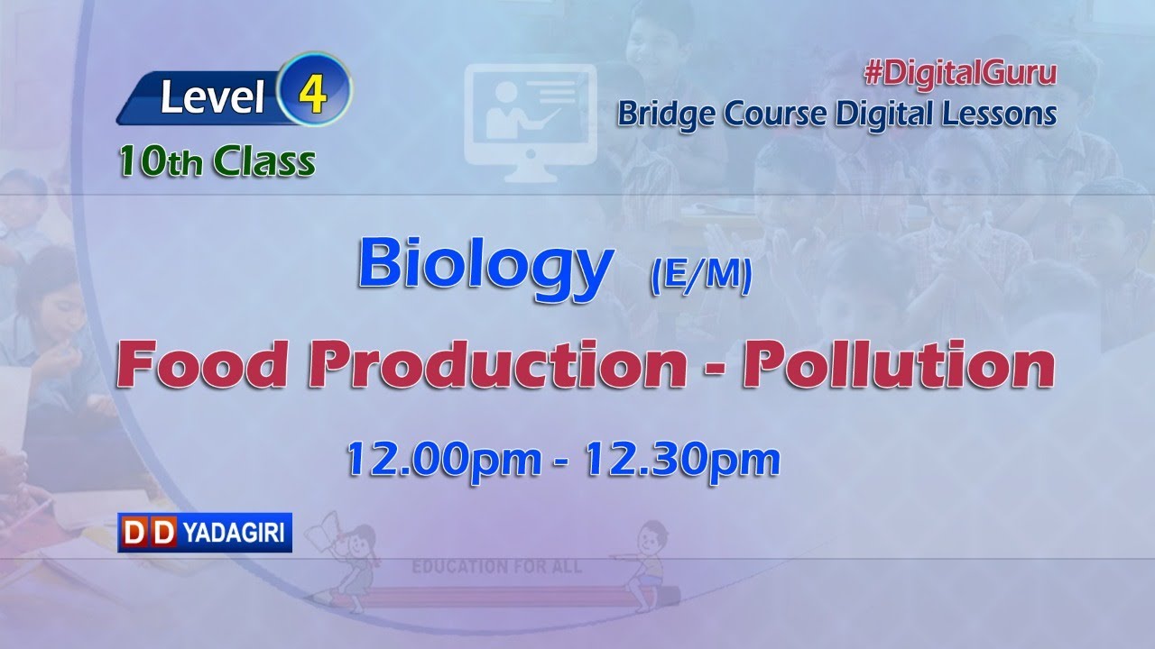 (Level-4) 10th Biology (E/M) || Food Production-Pollution || School || July 27, 2021