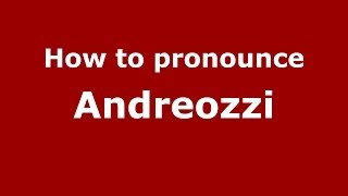 How to pronounce Andreozzi