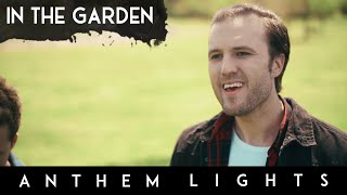 In The Garden (Acapella) | Anthem Lights A Cappella Cover