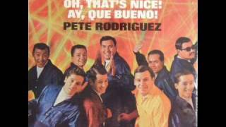 Pete Rodriguez - Oh Thats Nice