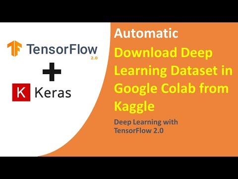 TensorFlow 2.0 Tutorial for Beginners 6 - How to Download ML Dataset in Google Colab from Kaggle