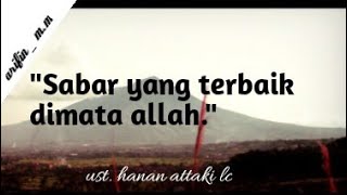 Download lagu Ust. Hanan attaki lc [ sabar yang terbaik dimata allah] mp3