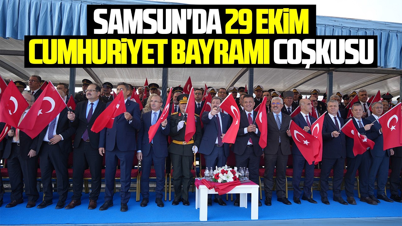 Samsun'da 29 Ekim Cumhuriyet Bayramı coşkusu