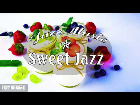 Sweet Summer Jazz &  Cafe Music - Positive Mood  Jazz Music For Relax, Study,Work
