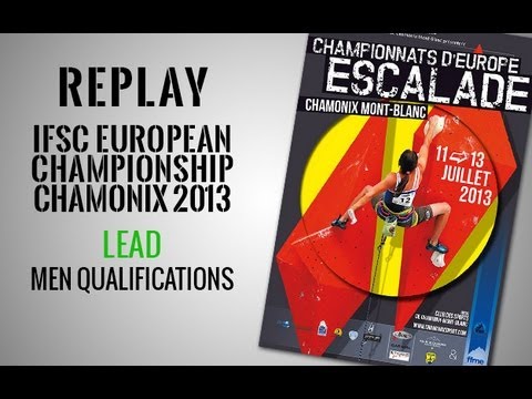 IFSC European Climbing Championship Chamonix 2013 - Lead - Replay Qualifications MEN