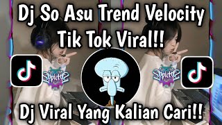 Download lagu DJ SO ASU TREND VELOCITY TIK TOK | VIRAL TERBARU 2025 YANG KALIAN CARI ‼️ mp3