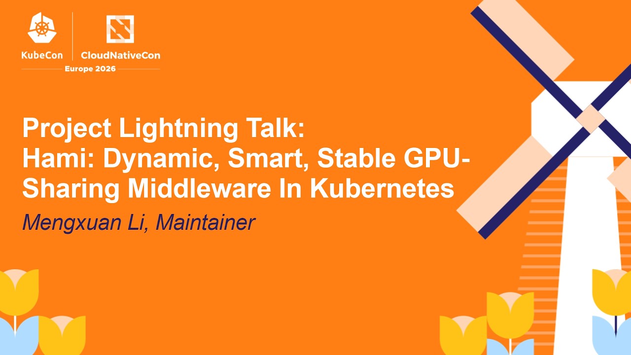 Project Lightning Talk: Hami: Dynamic, Smart, Stable GPU-Sharing Middleware In Kubern... Mengxuan Li