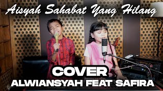 Download lagu Alwiansyah Feat Safira - Aisyah Sahabat Yang Hilang ( Cover Piano Vesion) mp3