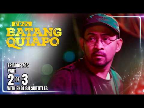 FPJ's Batang Quiapo | Episode 785 (2/3) | February 23, 2026 (w/ English Subtitles)