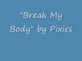 Break My Body - Pixies