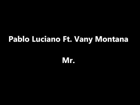Pablo Luciano Ft. Vany Montana - Mr.
