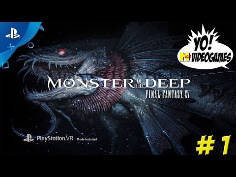Playstation VR: Monster of the Deep! FFXV Part1 - YoVideogames