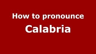 How to pronounce Calabria