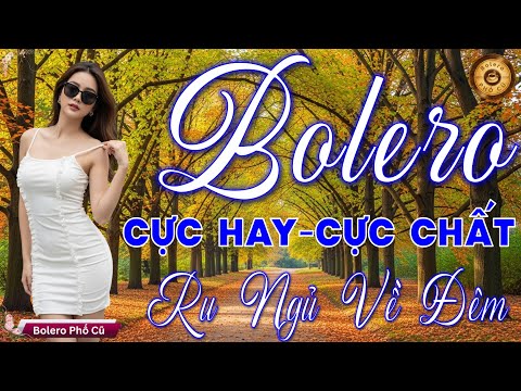 LK BOLERO TRỮ TÌNH MỚI NHẤT 2026 - Nhạc Vàng Xưa Tuyển Chọn Vừa Ra Lò CỰC ÊM TAI & SIÊU HAY