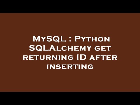 Mysql Python Sqlalchemy Get Returning Id After Inserting