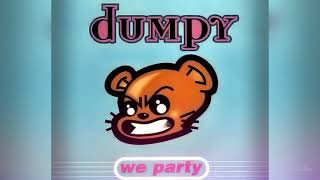 Dumpy - We Party (Radio Edit)