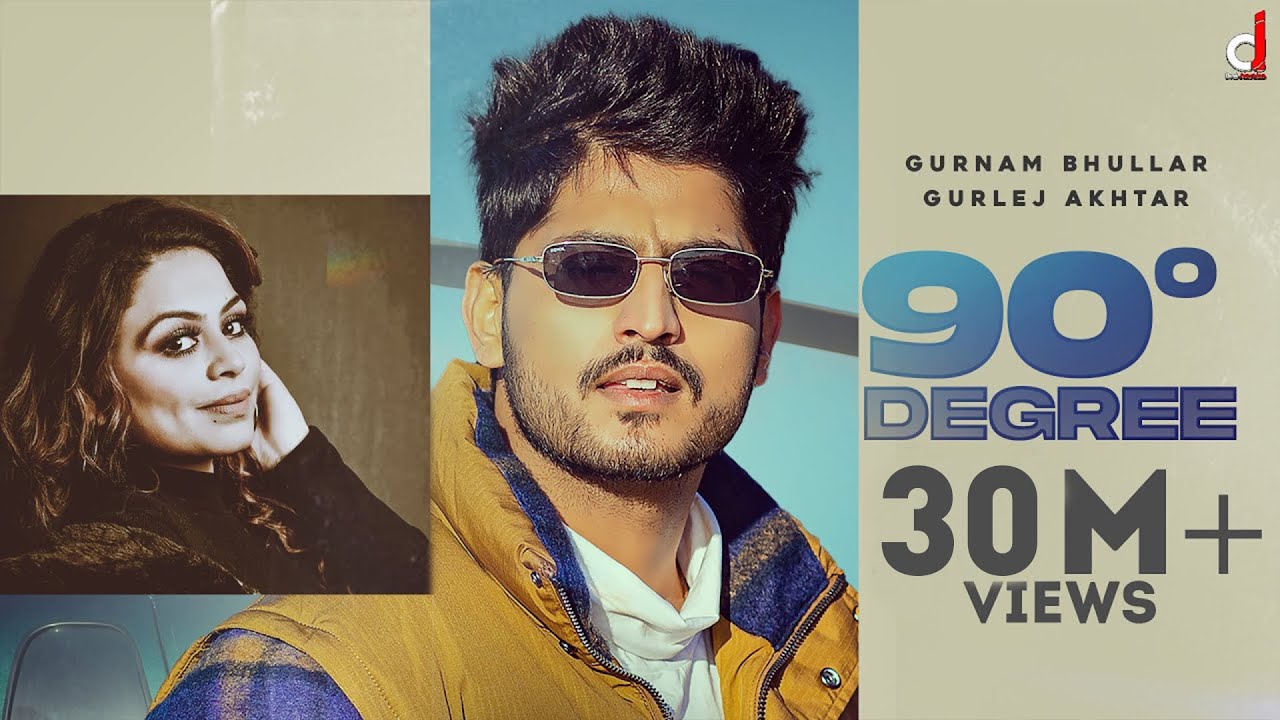 90 Degree Lyrics by Gurnam Bhullar Ft Gurlez Akhtar