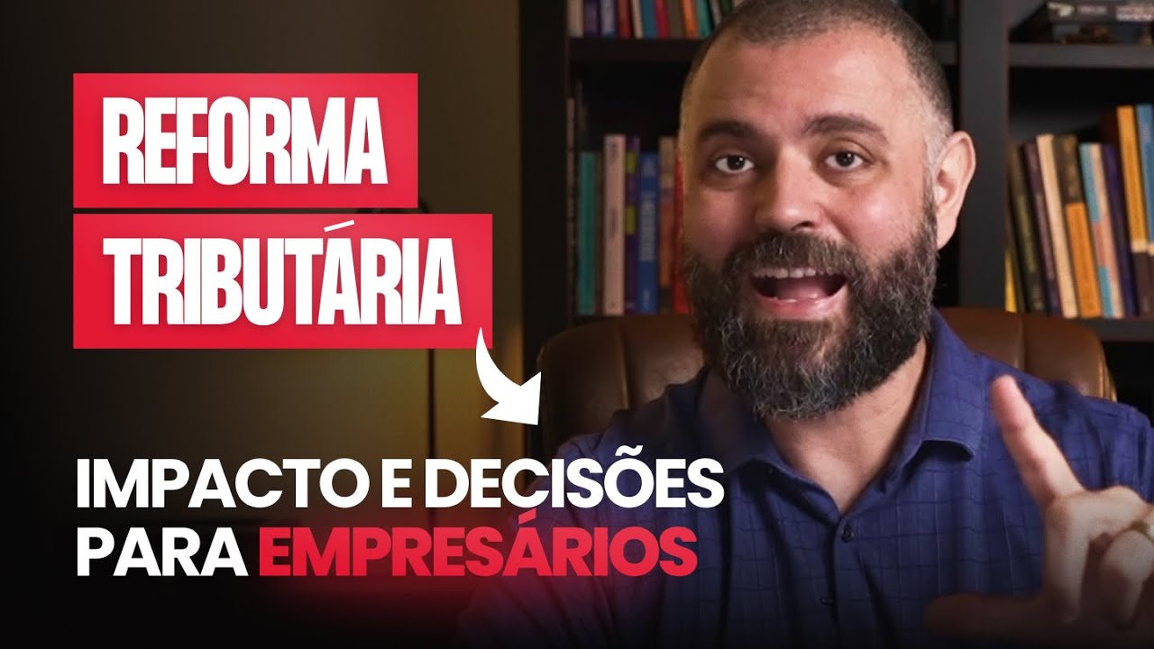 Reforma Tributária: Impactos e Decisões Cruciais para Empresários!