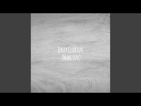 Jersey Club Luv (Make Luv)
