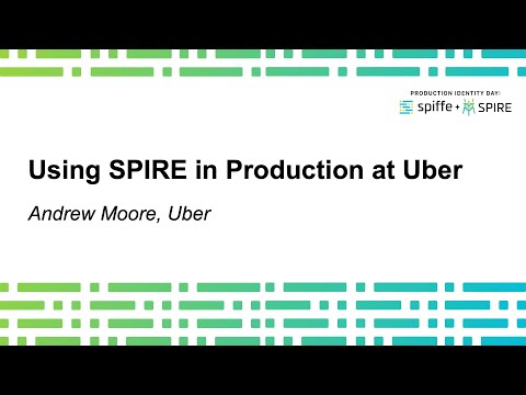 Using SPIRE in Production at Uber - Andrew Moore