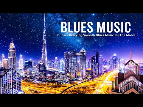 Blues Music - Dubai Aerial Music - Smooth Blues - Gentle Slow Blues Music for Relaxing Mood