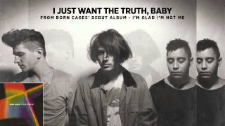 Born Cages - I Just Want The Truth, Baby (Audio)