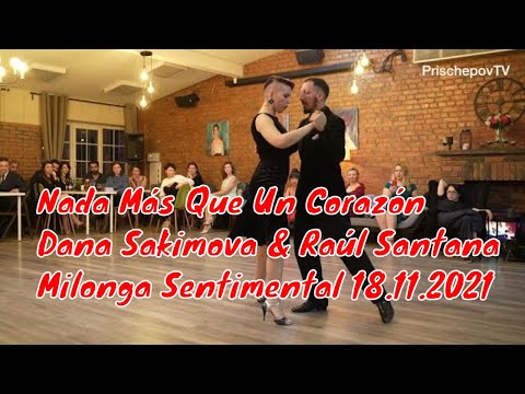 Nada Más Que Un Corazón, Dana Sakimova & Raúl Santana, 3-3, Milonga Sentimental 18.11.2021, Moscow